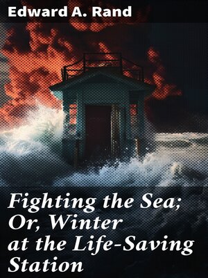 cover image of Fighting the Sea; Or, Winter at the Life-Saving Station